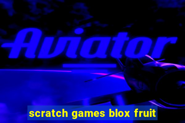 scratch games blox fruit